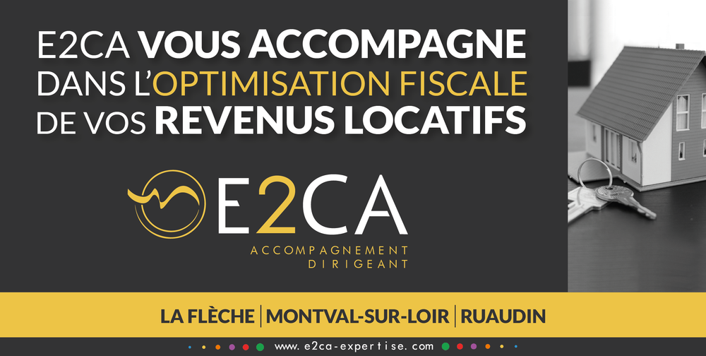 E2CA vous accompagne dans l’optimisation fiscale de vos revenus locatifs ! 