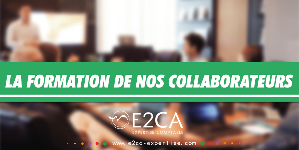 La formation de nos collaborateurs, un enjeu pour leur épanouissement et le bon fonctionnement du cabinet d’expertise comptable E2CA